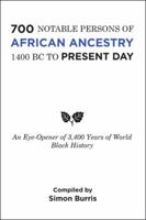 700 Notable Persons of African Ancestry 1400 Bc to Present Day: An Eye-Opener of 3,400 Years of World Black History 1546212108 Book Cover