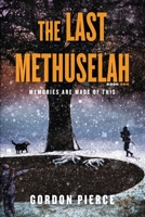 The Last Methuselah : Memories Are Made of This 1733075305 Book Cover