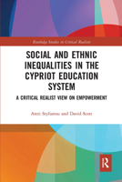 Social and Ethnic Inequalities in the Cypriot Education System: A Critical Realist View on Empowerment 0367727994 Book Cover