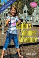 Caitlin's Summer Adventure: Book 1 in the Caitlin Flynn Series 1497421411 Book Cover