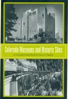 Colorado Museums and Historic Sites: A Colorado Guide Book 0870815733 Book Cover