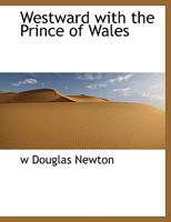 Westward With the Prince of Wales 1178076474 Book Cover