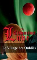 La Cinquième Lune - Tome 2: Le Village des Oubliés 2322147117 Book Cover
