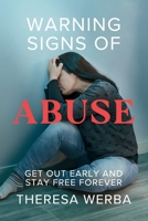 Warning Signs of Abuse: Get Out Early and Stay Free Forever 0965695514 Book Cover