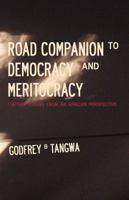 Road Companion to Democracy and Meritocracy. Further Essays from an African Perspective 9956616702 Book Cover