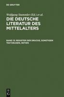 Die deutsche Literatur des Mittelalters: Band 13: Register der Drucke, Sonstigen Textzeugen, Initien (German Edition) 3110191164 Book Cover