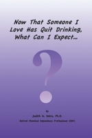 Now That Someone I Love Has Quit Drinking, What Can I Expect? B08RLVZX4P Book Cover