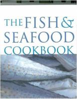THE FISH & SEAFOOD COOKBOOK, FROM OCEAN TO TABLE 1405450541 Book Cover