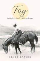 Fay: In Her Own Words - A Living Legacy 1647531543 Book Cover