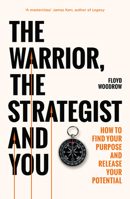 The Warrior, the Strategist and You: How to Find Your Purpose and Realise Your Potential 1783966831 Book Cover