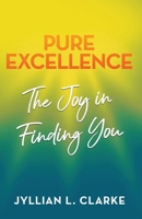 Pure Excellence: The Joy in Finding You B0DZ2YV346 Book Cover