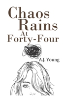 Chaos Rains at Forty-Four B08F7X77ZW Book Cover
