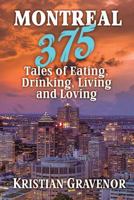 Montreal: 375 Tales of Eating, Drinking, Living and Loving 1775044300 Book Cover