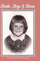 Books, Boys & Booze: A Young Girl's Struggle 1493729527 Book Cover