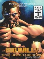 Pandemonium Wrestling: Big Willy True-Hero Takedown 1387891103 Book Cover
