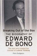 Breaking Out of the Box: The Biography of Edward De Bono 074726452X Book Cover