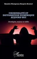 Criminalité et diffamation numérique aujourd'hui: Stratégies, enjeux et défis 2336550768 Book Cover