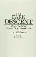 The Dark Descent: Essays Defining Stephen King's Horrorscape (Contributions to the Study of Science Fiction and Fantasy) 0313272972 Book Cover