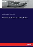 A Version or Paraphrase of the Psalms 3337002692 Book Cover