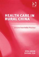 Health Care in Rural China: Lessons from HeBei Province 1138357065 Book Cover