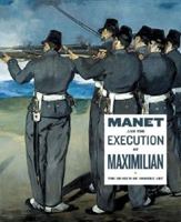 Manet and the Execution of Emperor Maximillian 0870704230 Book Cover
