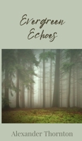 Evergreen Echoes 1805672568 Book Cover