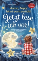 Mama, Papa, lehnt euch zurück: Jetzt lese ich vor!: Ein traumhaftes Erstlesebuch mit 25 Gute Nacht Geschichten I inkl. Hörbuch I von Sonderpädagogen ... Sprache entwickelt (German Edition) 3903505358 Book Cover