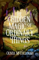 The Hidden Magic of Ordinary Things B0FD8SJQJL Book Cover