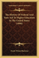 The History Of Federal And State Aid To Higher Education In The United States 1167224701 Book Cover