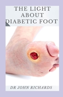 The Light About Diabetic Foot: Prevention,Treatment And Management Of Diabetic Foot B084Z74ZN9 Book Cover