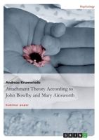 Attachment Theory According to John Bowlby and Mary Ainsworth 365661377X Book Cover