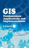 GIS ; Fundamentals, Applications and Implementations 8189422162 Book Cover