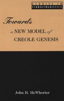 Towards a New Model of Creole Genesis (Studies in Ethnolinguistics, Vol 3) 0820433128 Book Cover