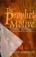 The Prophet Motive: Examining the Reliability of the Biblical Prophets 0892254580 Book Cover