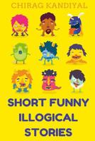 Short Funny Illogical Stories 1530736013 Book Cover