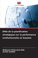 Effet de la planification stratégique sur la performance institutionnelle en Somalie (French Edition) 6200846286 Book Cover