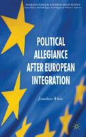 Political Allegiance After European Integration (Palgrave Studies in European Union Politics) 0230279783 Book Cover