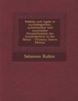Kabbala und Agada in mythologischer, symbolischer und mystischer Personification der Fruchtbarkeit in der Natur. 1295105411 Book Cover