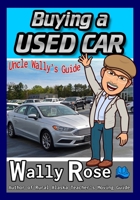 Buying a Used Car: Uncle Wally's Guide B09BGM18RY Book Cover