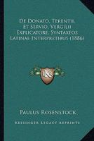 De Donato, Terentii, Et Servio, Vergilii Explicatore, Syntaxeos Latinae Interpretibus (1886) 1160387540 Book Cover