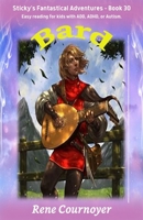 Bard: Book 30 (Sticky's Fantastical Adventures) B0DZ791GLD Book Cover