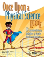 Once Upon a Physical Science Book: 12 Interdisciplinary Activities to Create Confident Readers 1681407418 Book Cover