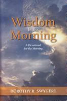 Wisdon in the Morning: A Devotional for the Morning 0991230612 Book Cover