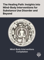 The Healing Path: Insights Into Mind-Body Interventions for Substance Use Disorder and Beyond 1022902563 Book Cover