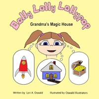 Dolly Lolly Lollypop: Grandma's magic house 1087933471 Book Cover