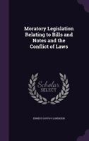 Moratory Legislation Relating to Bills and Notes and the Conflict of Laws 1147308608 Book Cover