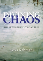 Divining Chaos: The Autobiography of an Idea 1613321678 Book Cover