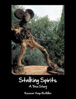 Stalking Spirits: A Tree Story 1481727508 Book Cover