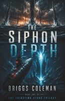 The Siphon Depth: An Alien Ocean Invasion Thriller (The Thirsting Stars Trilogy Book 1) B0H5MFFBZS Book Cover