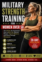MILITARY CALISTHENICS FOR WOMEN OVER 50: The 28-Day No-Equipment Home Program to Burn Fat, Build Functional Strength, Improve Mobility, Boost Confidence, and Feel Stronger Every Day in Just 15 Minutes B0H6QTN62Z Book Cover